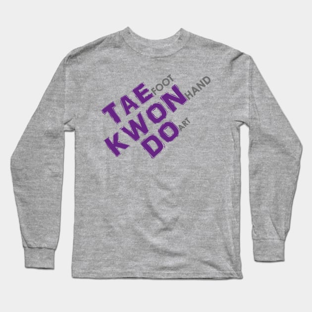 Taekwondo Meaning Long Sleeve T-Shirt by SpinningKickTKD